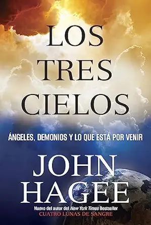 Los Tres Cielos: Angeles, Demonios y Lo Que Esta por Venir