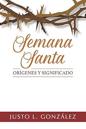 SEMANA SANTA - Origen y Significado
