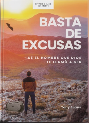Basta de excusas: SÉ EL HOMBRE QUE DIOS TE CREÓ PARA SER